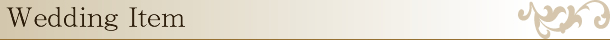 Wedding Item�@�E�F�f�B���O�A�C�e��